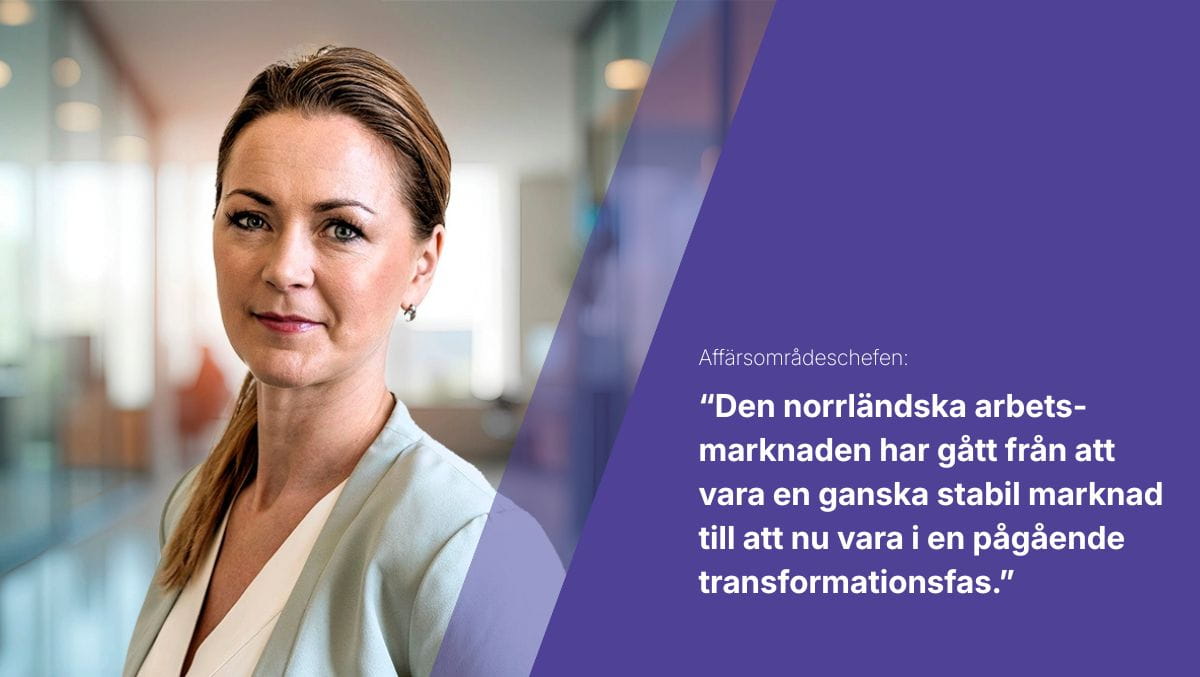 Veronica Forsen Alfredsson affarsomradeschef om Norrlands arbetsmarknad